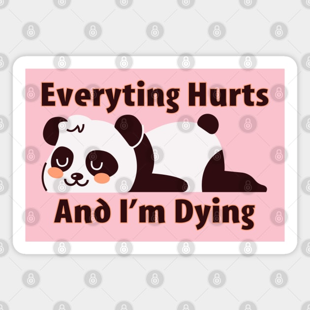 Everything Hurts and I'm Dying Magnet by TipsyCurator